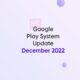 December 2022 Google Play System update