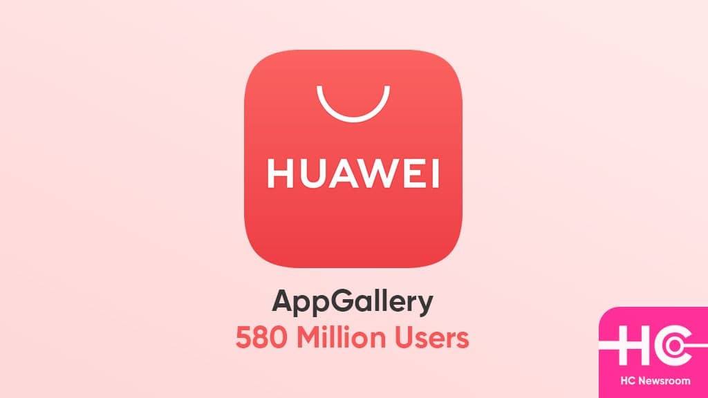 AppGallery 580 million users